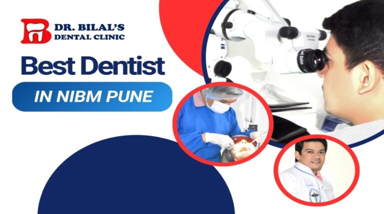 How to Choose the Best Dentist in NIBM Pune for Your Family
